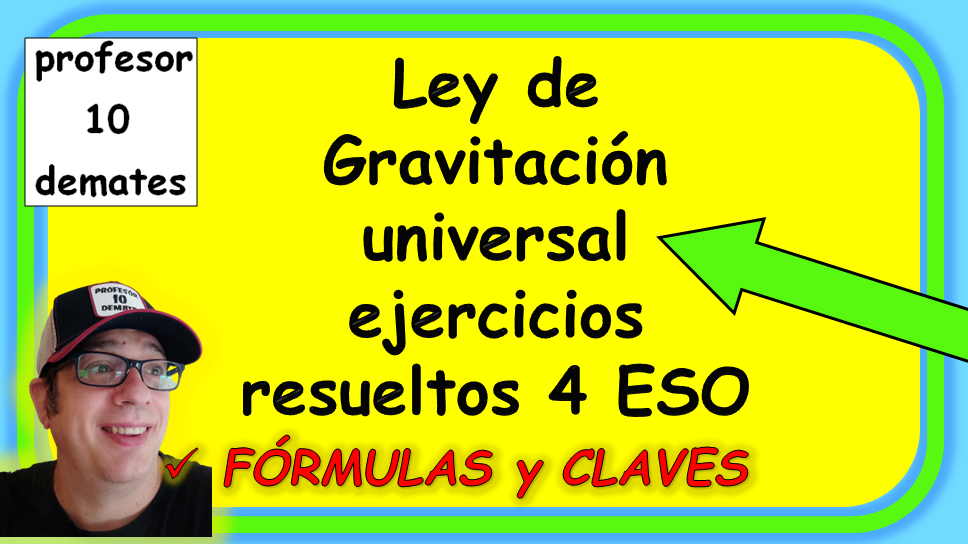 LEY DE GRAVITACION UNIVERSAL EJERCICIOS RESUELTOS 4 ESO
