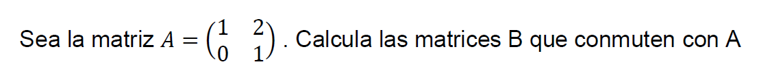 Matrices conmutativas ejercicios resueltos