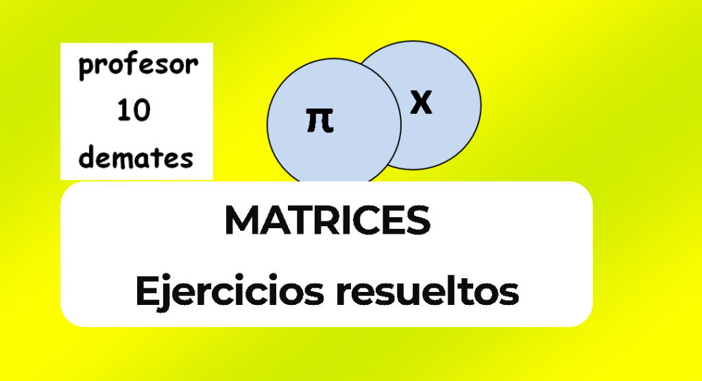 matrices y determinantes 2 bachillerato