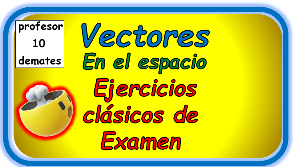 vectores en el espacio ejercicios resueltos 2 bachillerato selectividad