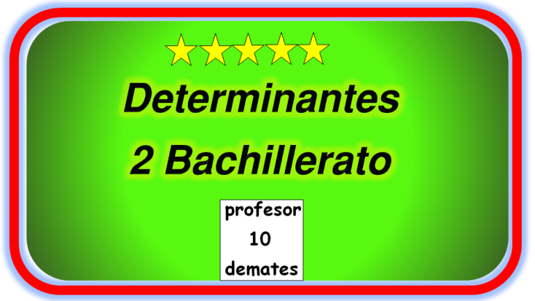 DETERMINANTES 2 Bachillerato ejercicios resueltos