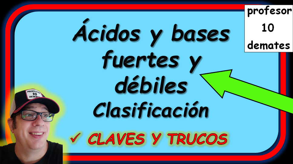 CLASIFICACION Y DIFERENCIA ENTRE ACIDOS BASES FUERTES DEBILES