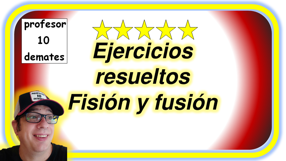 fision nuclear ejercicios resueltos fusion 2 bachillerato