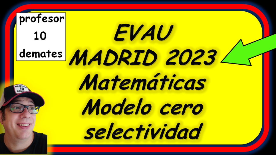 matematicas madrid 2023 evau selectividad modelo cero