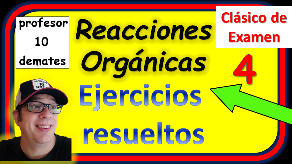 tipos de reacciones orgánicas ejercicios resueltos 2 bachillerato