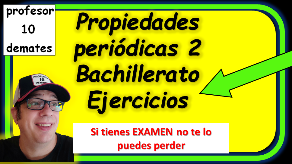 ejercicios propiedades periodicas 2 bachillerato selectividad EBAU EVAU PAU resueltos ABAU