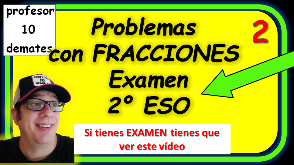 problemas fracciones 2 eso exámenes