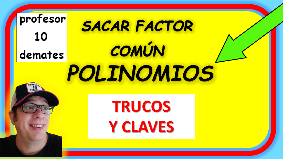 SACAR FACTOR COMUN EJERCICIOS RESUELTOS POLINOMIOS