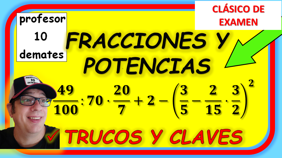 EJERCIIOS DE OPERACIONES COMBINADAS CON FRACCIONES Y POTENCIAS RESUELTOS